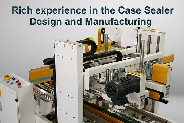 Rich case sealer design and manufacturing experience